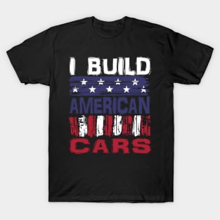 I Build American Cars T-Shirt